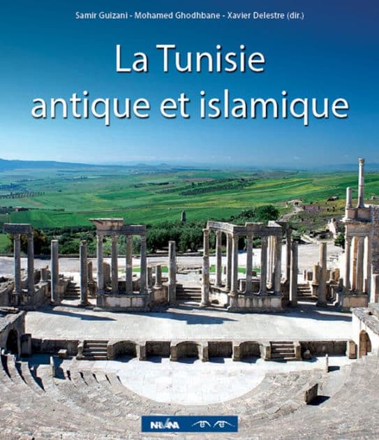 La Tunisie antique et islamique: Patrimoine archéologique tunisien by Samir Guizani
