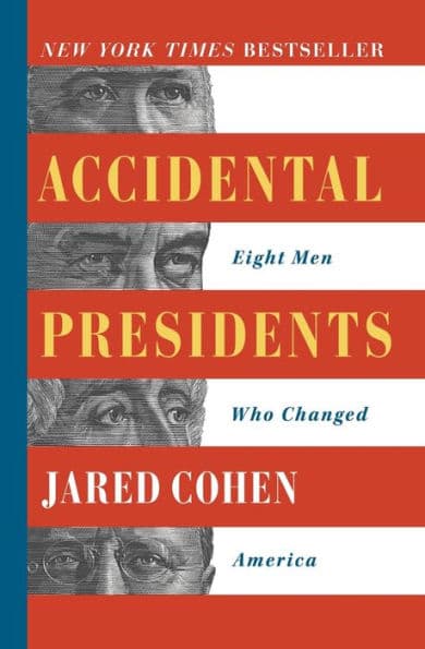 Accidental Presidents: Eight Men Who Changed America by Jared Cohen