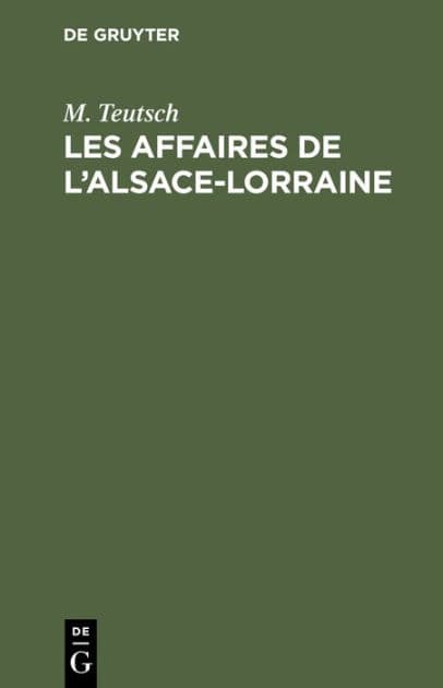 Les Affaires de l'Alsace-Lorraine by M. Teutsch