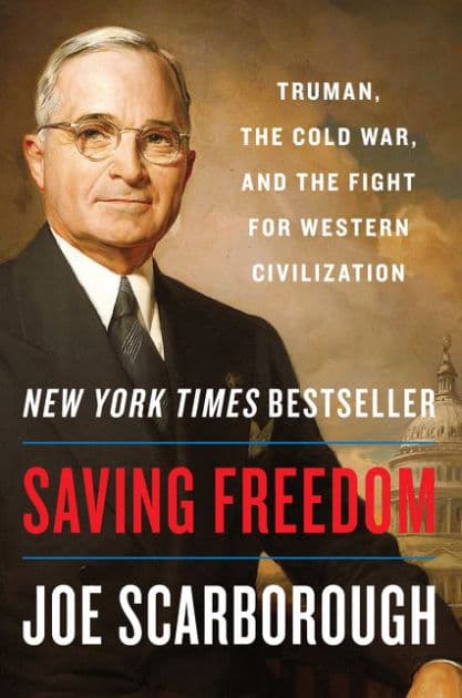 Saving Freedom: Truman, the Cold War, and the Fight for Western Civilization by Joe Scarborough