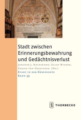 Stadt zwischen Erinnerungsbewahrung und Gedachtnisverlust by Joachim J Halbekann