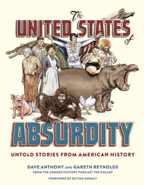 The United States of Absurdity: Untold Stories from American History by Dave Anthony