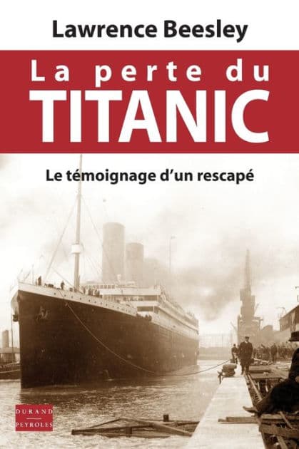 La perte du Titanic: Le témoignage d'un rescapé by Lawrence Beesley