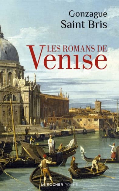 Les Romans de Venise by Gonzague Saint Bris