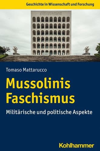 Mussolinis Faschismus: Militarische und politische Aspekte by Tomaso Mattarucco