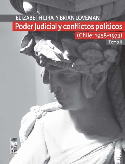 Poder Judicial y conflictos políticos. Tomo II. (Chile: 1958-1973) by Elizabeth Lira Kornfeld