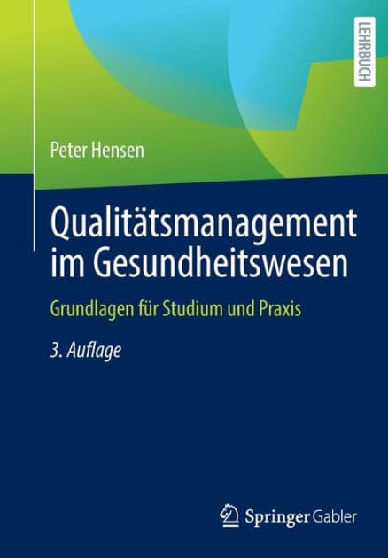 Qualitï¿½tsmanagement im Gesundheitswesen: Grundlagen fï¿½r Studium und Praxis by Peter Hensen
