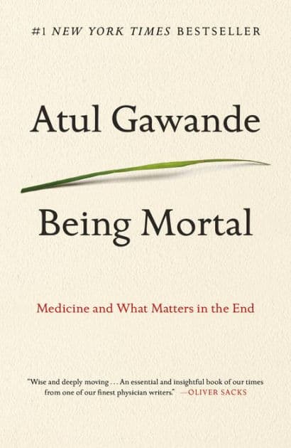 Being Mortal: Medicine and What Matters in the End by Atul Gawande