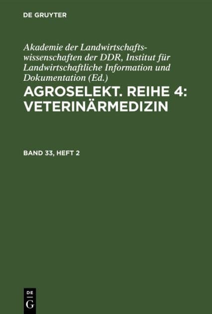 Agroselekt. Reihe 4: Veterinärmedizin. Band 33, Heft 2 by Akademie der Landwirtschaftswissenschaften der DDR