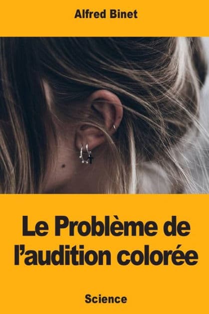 Le Problï¿½me de l'audition colorï¿½e by Alfred Binet