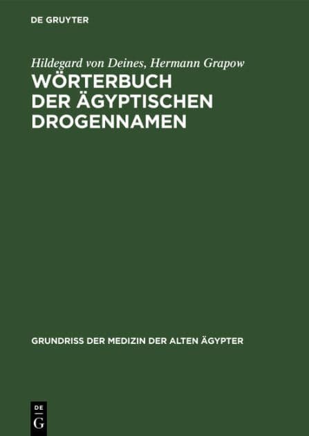 Wörterbuch der Ägyptischen Drogennamen by Hildegard von Deines