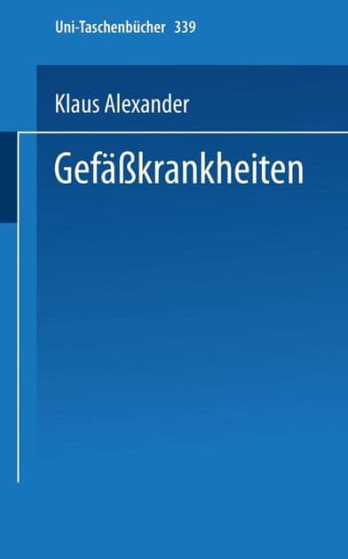Gefäßkrankheiten: Kurzgefaßte Diagnostik und Therapie by K. Alexander