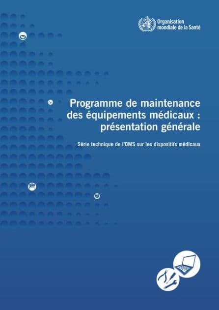 Programme de maintenance des équipements médicaux: Présentation Générale by World Health Organization