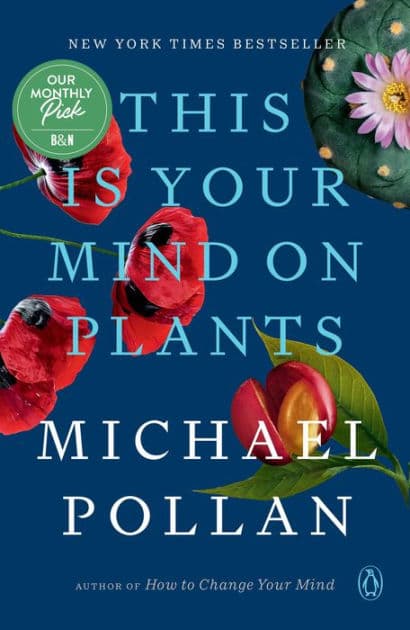 This Is Your Mind on Plants by Michael Pollan