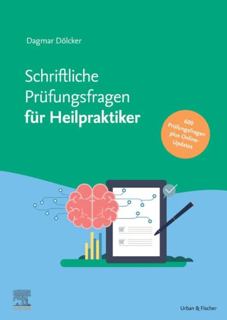 Schriftliche Prüfungsfragen für Heilpraktiker 2017-2022 inkl. halbjährlicher Online-Updates: 600 Prüfungsfragen mit kommentierten Antworten und alle weiteren ab 2022 online by Dagmar Dölcker