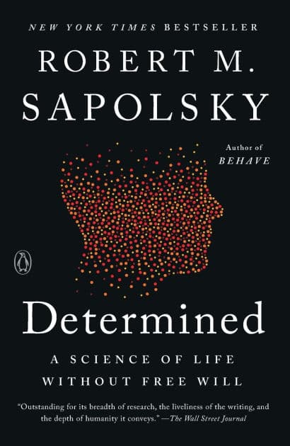 Determined: A Science of Life without Free Will by Robert M. Sapolsky