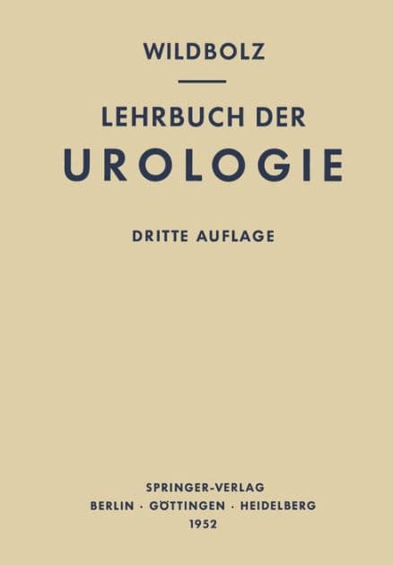 Lehrbuch der Urologie und der Chirurgischen Krankheiten der Männlichen Geschlechtsorgane by Hans Wildbolz