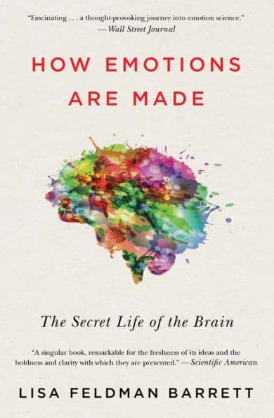 How Emotions Are Made: The Secret Life of the Brain by Lisa Feldman Barrett