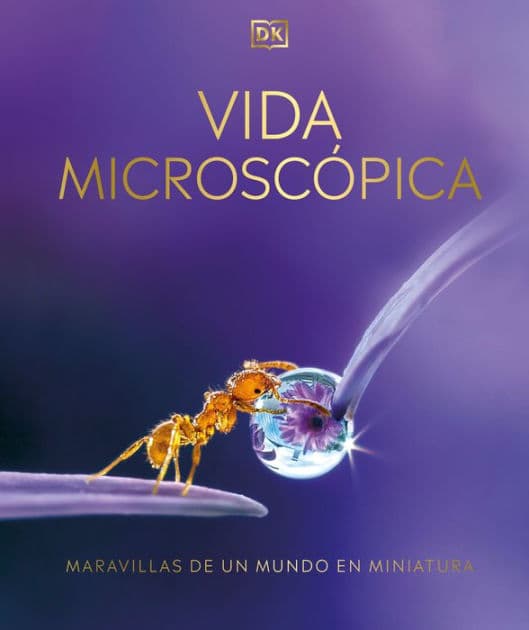 Vida microscópica (Micro Life): Maravillas de un mundo en miniatura by DK