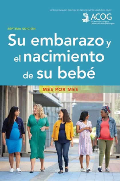 Su embarazo y el nacimiento de su bebe: Mes por mes by American College of Obstetricians, Gynecologists