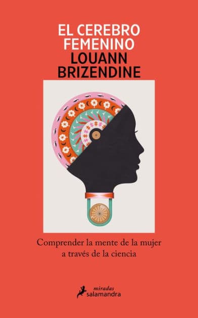 El cerebro femenino: Comprender la mente de la mujer a través de la ciencia/ The Female Brain by Louann Brizendine