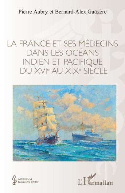 La France et ses médecins dans les océans indien et pacifique du XVIe au XIXe siècle by Pierre Aubry