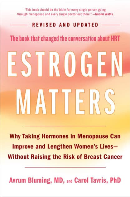Estrogen Matters: Why Taking Hormones in Menopause Can Improve and Lengthen Women's Lives -- Without Raising the Risk of Breast Cancer (2024 Revised and Updated Edition) by Avrum Bluming