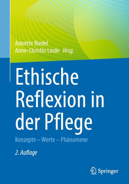 Ethische Reflexion in der Pflege: Konzepte - Werte - Phänomene by Annette Riedel