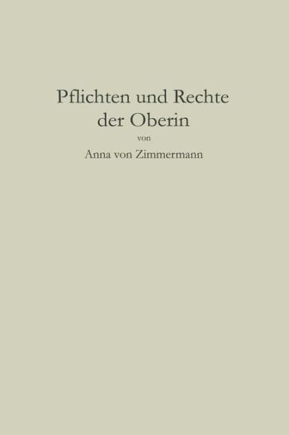 Pflichten und Rechte der Oberin by Anna von Zimmermann