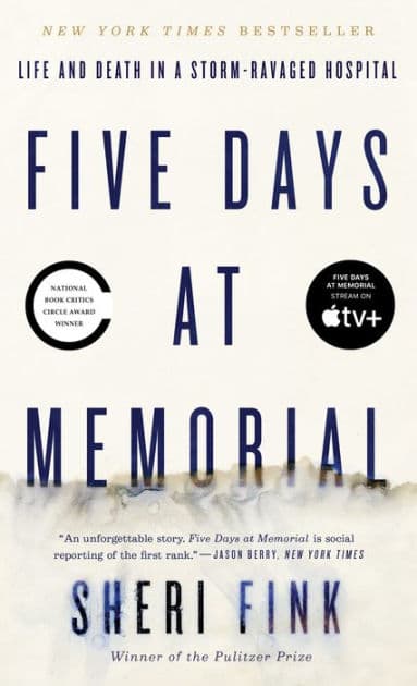 Five Days at Memorial: Life and Death in a Storm-Ravaged Hospital by Sheri Fink