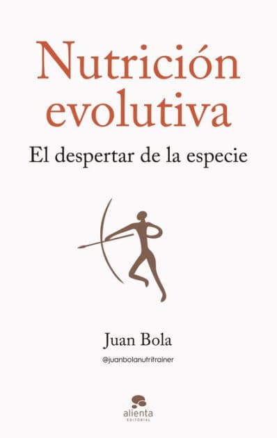 Nutrición evolutiva: El despertar de la especie by Juan Bola
