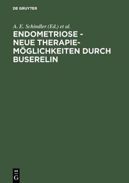 Endometriose - neue Therapiemöglichkeiten durch Buserelin by A. E. Schindler