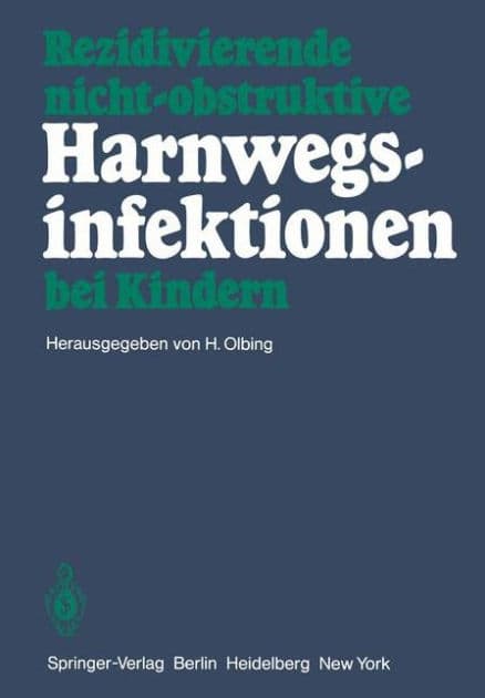 Rezidivierende nicht-obstruktive Harnwegsinfektionen bei Kindern by H. Olbing