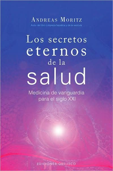 Los Secretos eternos de la salud by Andreas Moritz