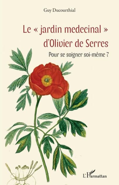 Le "jardin medecinal" d'Olivier de Serres: Pour se soigner soi-même ? by Guy Ducourthial