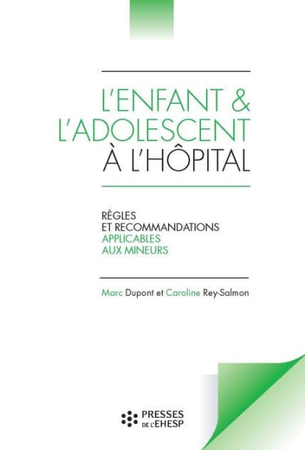 L'enfant et l'adolescent à l'hôpital - Règles et recommandations applicables aux mineurs by Marc Dupont