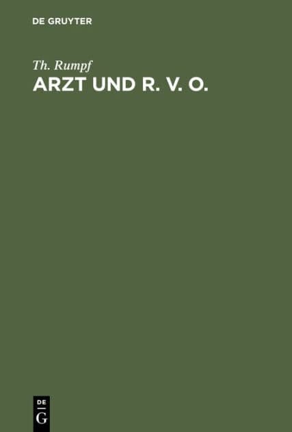 Arzt und R. V. O.: (Der Arzt und die deutsche Reichsversicherungsordnung) by Th. Rumpf