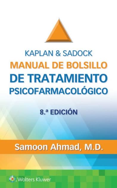 Kaplan & Sadock. Manual de bolsillo de tratamiento psicofarmacológico by Samoon Ahmad M.D.