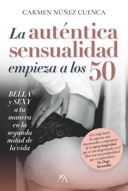 La Auténtica sensualidad comienza a los 50 by Carmen Nuñez Cuenca