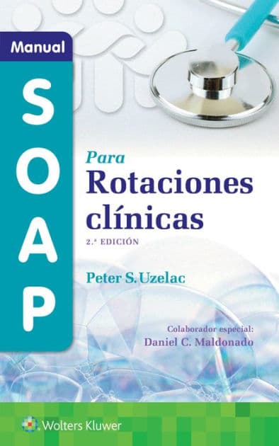 Manual SOAP para rotaciones clínicas by Peter S Uzelac M.D.