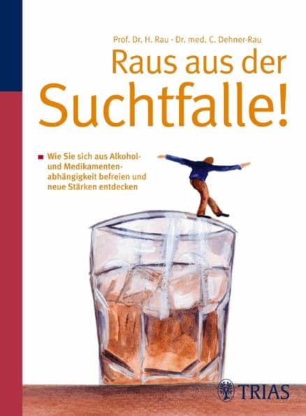 Raus aus der Suchtfalle!: Wie Sie sich aus Alkohol- und Medikamentenabhängigkeit befreien by Cornelia Dehner-Rau