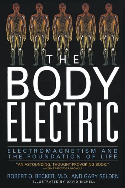 The Body Electric: Electromagnetism And The Foundation Of Life by Robert Becker