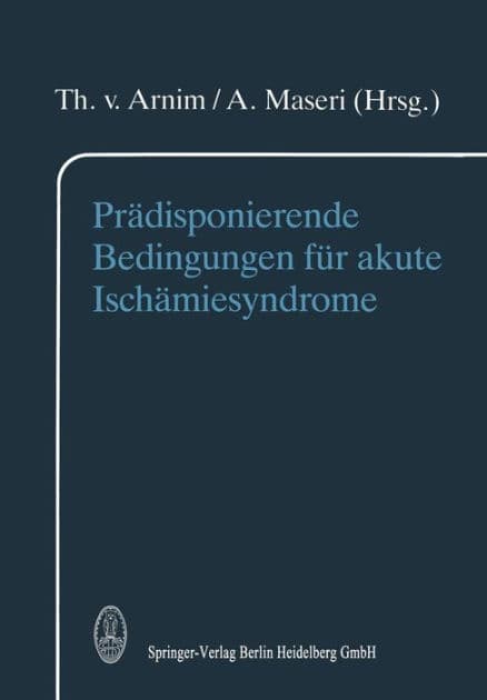 Prï¿½disponierende Bedingungen fï¿½r akute Ischï¿½miesyndrome by T. von Arnim