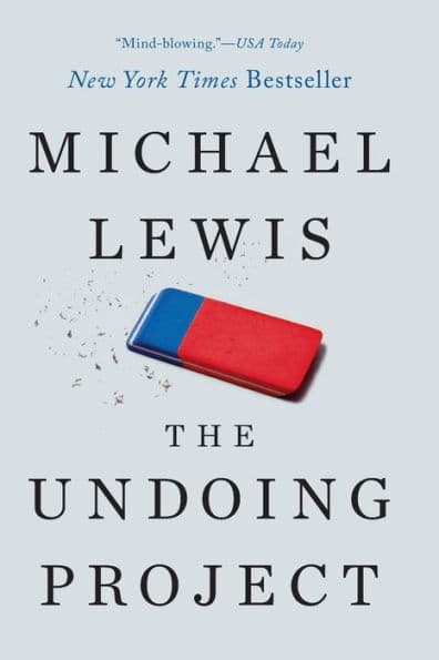The Undoing Project: A Friendship That Changed Our Minds by Michael Lewis