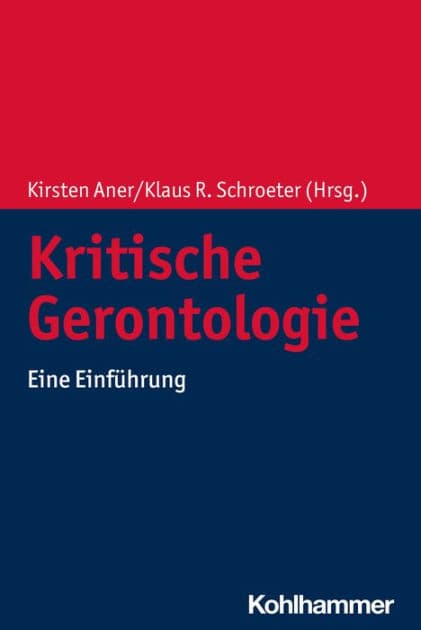 Kritische Gerontologie: Eine Einführung by Kirsten Aner