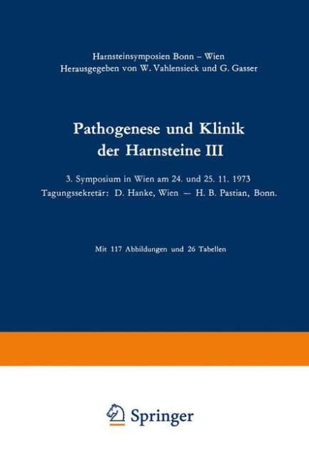 Pathogenese und Klinik der Harnsteine III: 3. Symposium in Wien am 24. und 25. 11. 1973 by Winfried Vahlensieck
