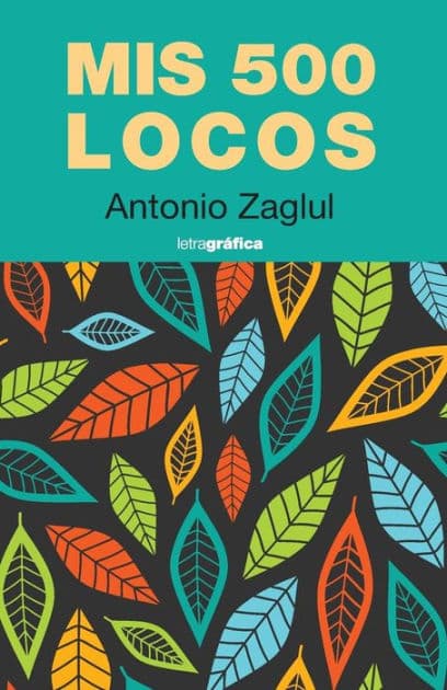 Mis 500 locos by Antonio Zaglul