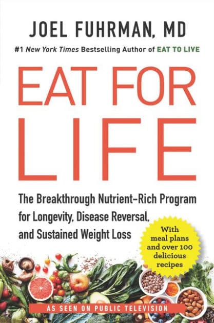 Eat for Life: The Breakthrough Nutrient-Rich Program for Longevity, Disease Reversal, and Sustained Weight Loss by Joel Fuhrman