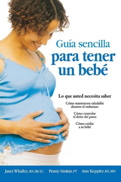 Guia sencilla para tener un bebe [The Simple Guide to Having a Baby]: lo que usted necesita saber by Parent Trust for Washington Children