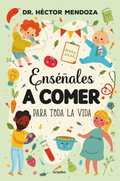 Enséñales a comer para toda la vida by Héctor Mendoza